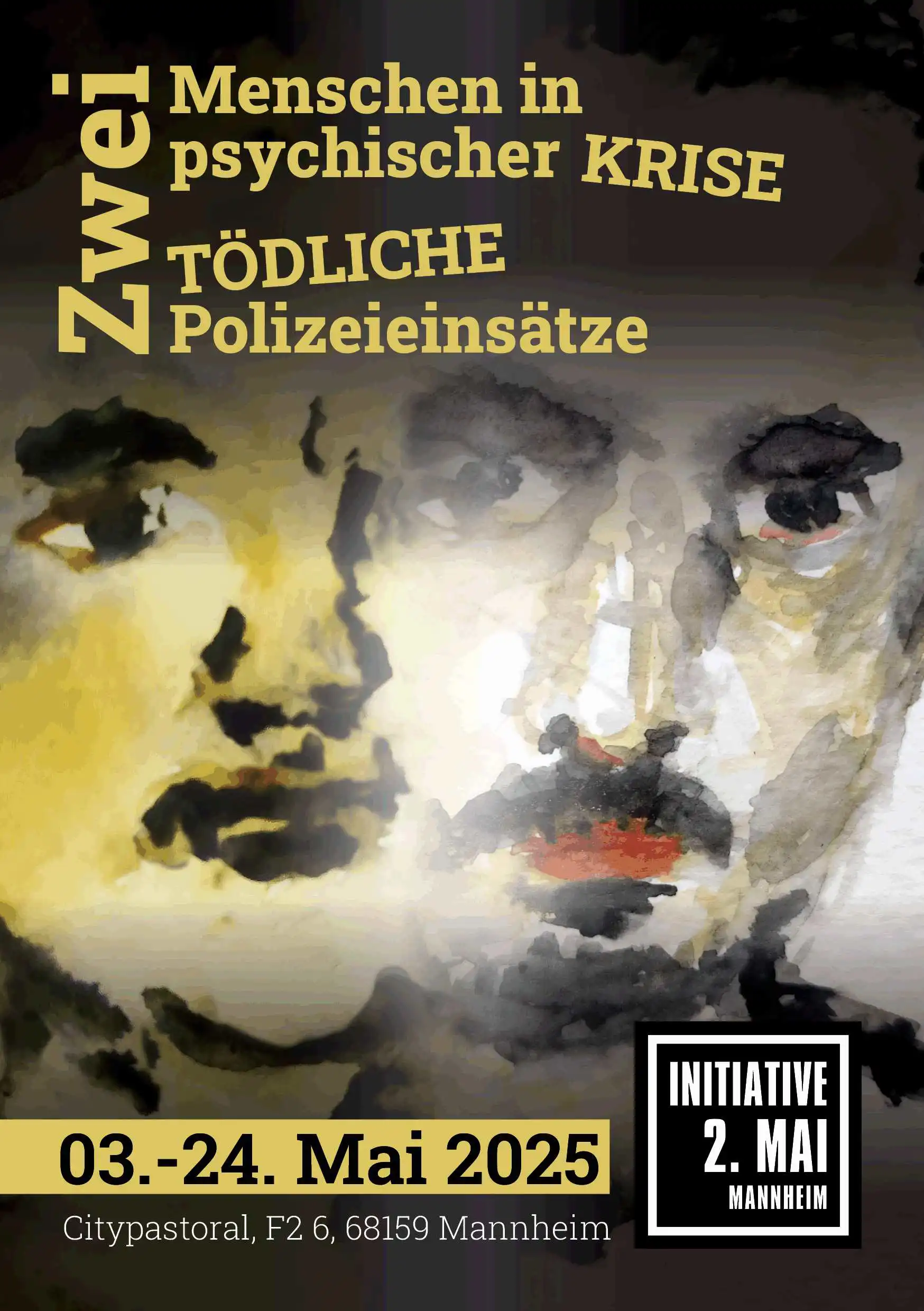 Plakat zur Ausstellung Zwei Menschen in psychischer Krise Zwei Tödliche Polizeieinsatze vom 3. bis 24. Mai 2025 im Citypastoral in F2, 6, 68159 Mannheim von der Initiative 2. Mai. Im Hintergrund zwei ineinanderverschmolzene Aquarellportraits von Ante P. und Ertekin Özkan.